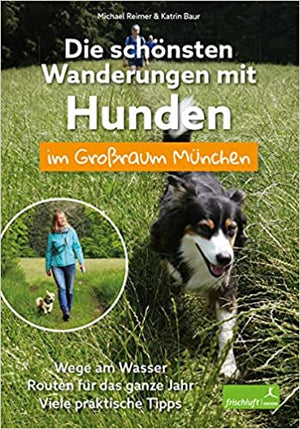 Die schönsten Wanderungen mit Hunden - IM GROßRAUM MÜNCHEN - best4dogs.de